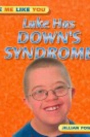 Cover of Luke Has Downs Syndrome (Lmly)