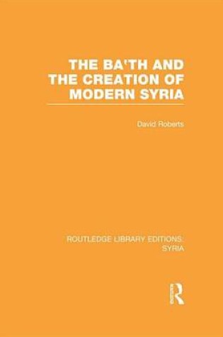Cover of Ba'th and the Creation of Modern Syria (Rle Syria)