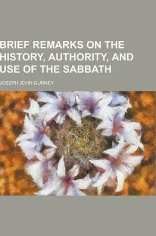 Cover of Brief Remarks on the History, Authority, and Use of the Sabbath