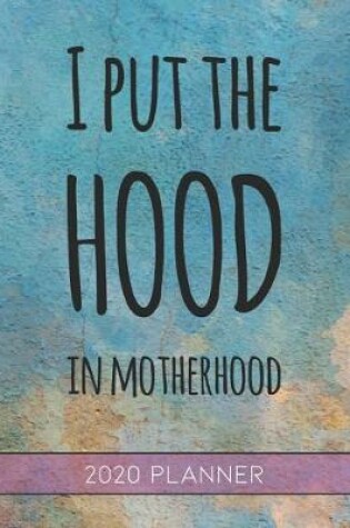 Cover of I Put The Hood In Motherhood