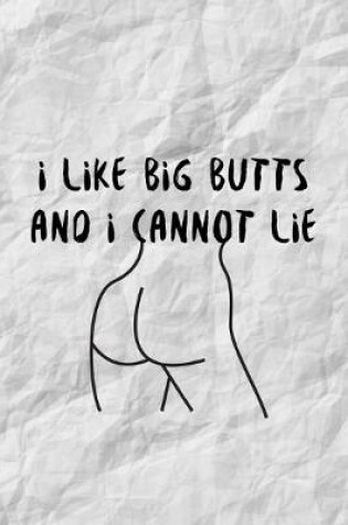 Cover of I Like Big Butts And I Cannot Lie