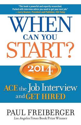 Book cover for When Can You Start? ACE the Job Interview and GET HIRED 2014