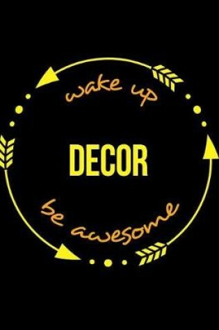 Cover of Wake Up Decor Be Awesome Notebook for an Upholsterer, Blank Lined Journal