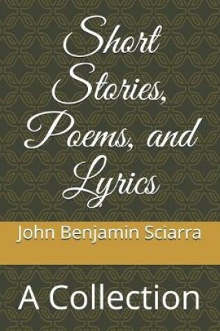 Cover of Short Stories, Poems, and Lyrics