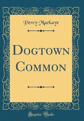 Book cover for Dogtown Common (Classic Reprint)