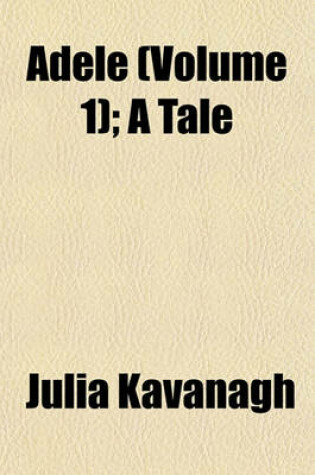 Cover of Adele (Volume 1); A Tale