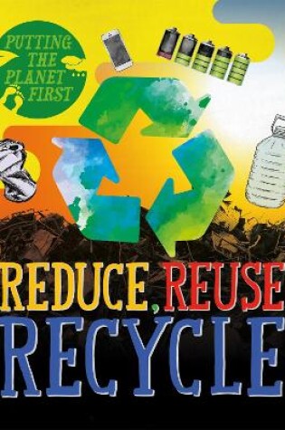 Cover of Putting the Planet First: Reduce, Reuse, Recycle