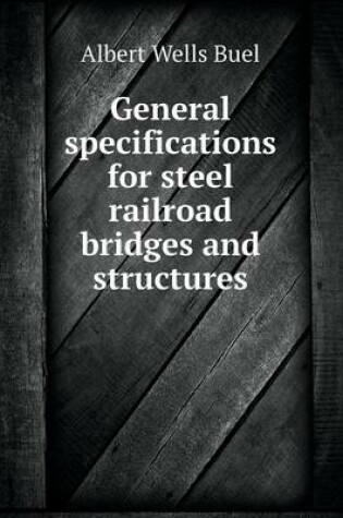 Cover of General specifications for steel railroad bridges and structures