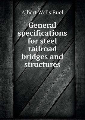 Book cover for General specifications for steel railroad bridges and structures