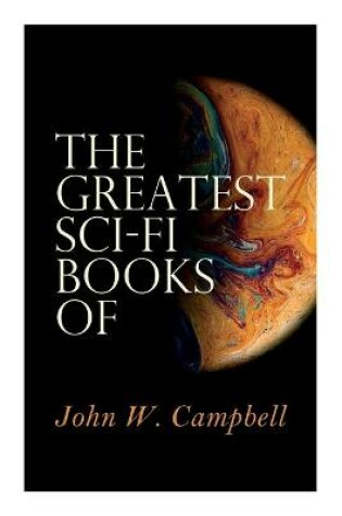 Cover of The Greatest Sci-Fi Books of John W. Campbell