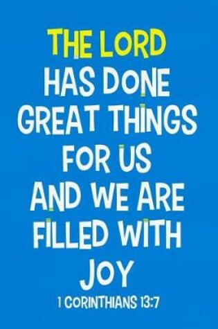 Cover of The Lord Has Done Great Things for Us and We Are Filled with Joy - 1 Corinthians 13