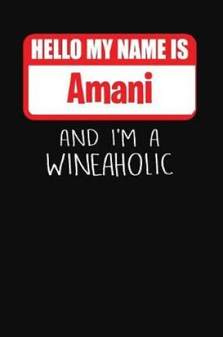 Cover of Hello My Name Is Amani and I'm a Wineaholic