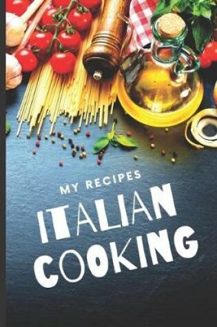 Cover of Blank Italian Recipe Book Journal - My Recipes Italian Cooking