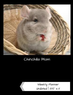 Book cover for Chinchilla Mom Undated Weekly Planner