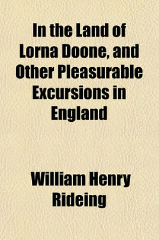 Cover of In the Land of Lorna Doone, and Other Pleasurable Excursions in England