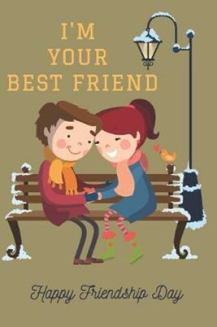 Cover of I'm Your Best Friend Notebook Journal