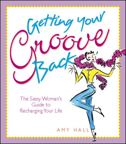 Book cover for Getting Your Groove Back: the Sassy Woman's Guide to Recharging Your Life