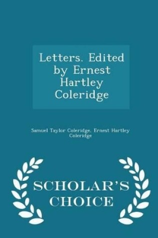 Cover of Letters. Edited by Ernest Hartley Coleridge - Scholar's Choice Edition