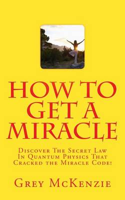 Cover of How To Get A Miracle