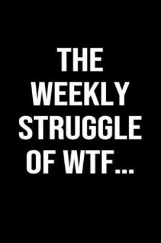 Cover of The Weekly Struggle Of Wtf...