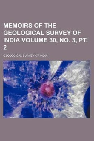 Cover of Memoirs of the Geological Survey of India Volume 30, No. 3, PT. 2