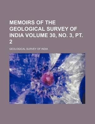 Book cover for Memoirs of the Geological Survey of India Volume 30, No. 3, PT. 2