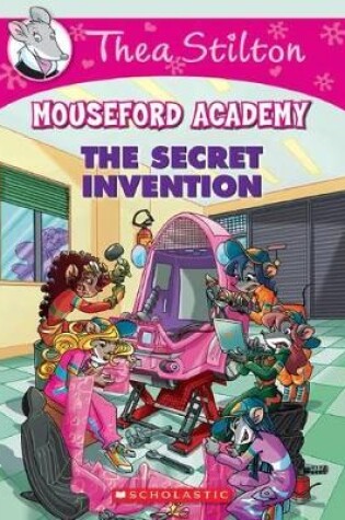 Cover of Thea Stilton Mouseford Academy: #5 The Secret Invention
