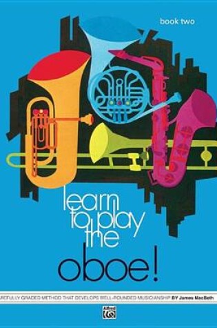 Cover of Learn to Play Oboe! Book 2