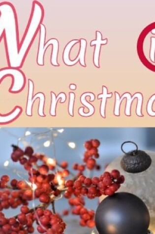 Cover of What Is Christmas