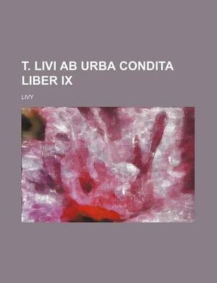 Book cover for T. Livi AB Urba Condita Liber IX