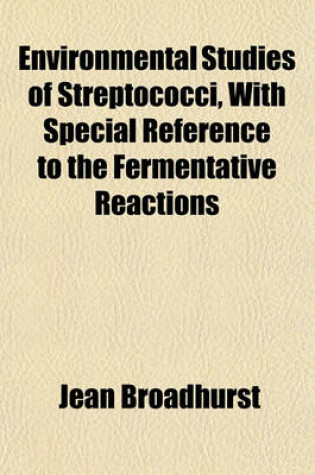 Cover of Environmental Studies of Streptococci, with Special Reference to the Fermentative Reactions