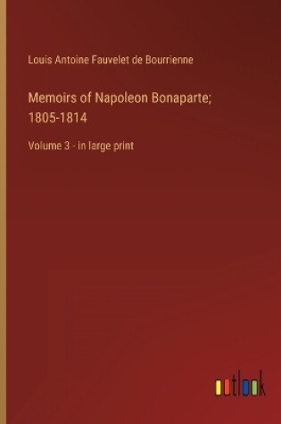 Cover of Memoirs of Napoleon Bonaparte; 1805-1814