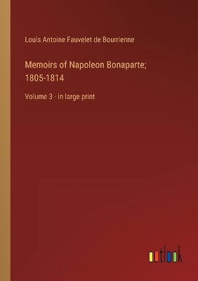Book cover for Memoirs of Napoleon Bonaparte; 1805-1814