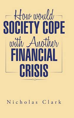 Book cover for How Would Society Cope with Another Financial Crisis