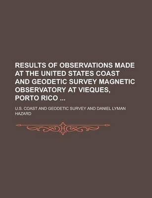 Book cover for Results of Observations Made at the United States Coast and Geodetic Survey Magnetic Observatory at Vieques, Porto Rico