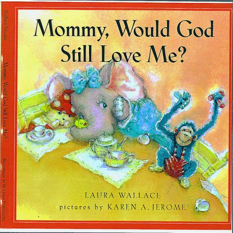 Book cover for Mommy, Would God Still Love ME?