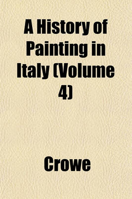 Book cover for A History of Painting in Italy (Volume 4)