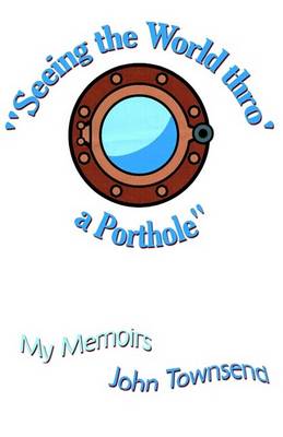 Book cover for Seeing the World Thro' a Porthole