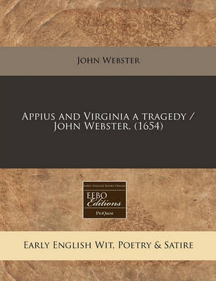 Book cover for Appius and Virginia a Tragedy / John Webster. (1654)