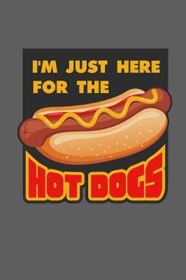 Book cover for I'm Just Here for the Hot Dogs