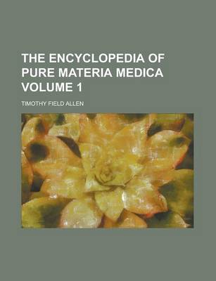 Book cover for The Encyclopedia of Pure Materia Medica Volume 1