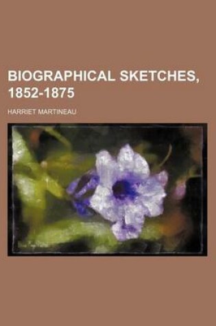 Cover of Biographical Sketches, 1852-1875