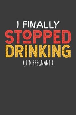 Book cover for I Finally Stopped Drinking (I'm Pregnant)