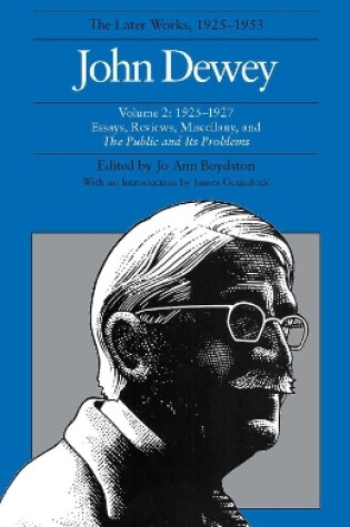 Cover of The Collected Works of John Dewey v. 2; 1925-1927, Essays, Reviews, Miscellany, and the Public and Its Problems