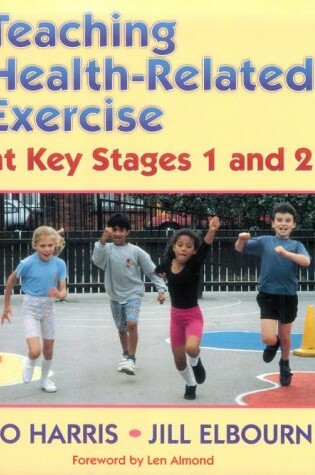 Cover of Teaching Health-Related Exercise at Key Stages 1 and 2