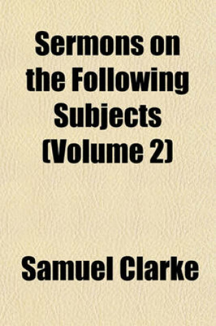 Cover of Sermons on the Following Subjects (Volume 2)