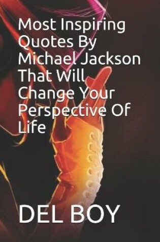 Cover of Most Inspiring Quotes By Michael Jackson That Will Change Your Perspective Of Life