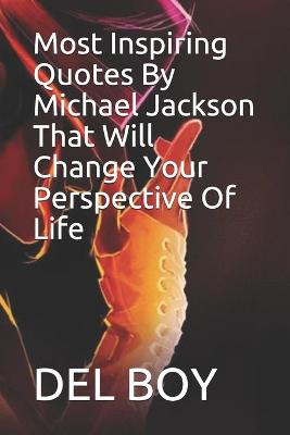 Book cover for Most Inspiring Quotes By Michael Jackson That Will Change Your Perspective Of Life