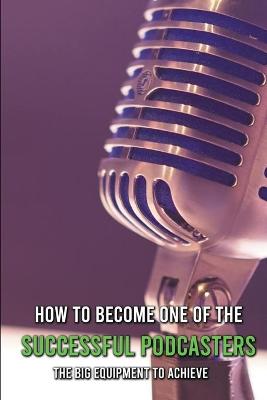 Cover of How To Become One Of The Successful Podcasters