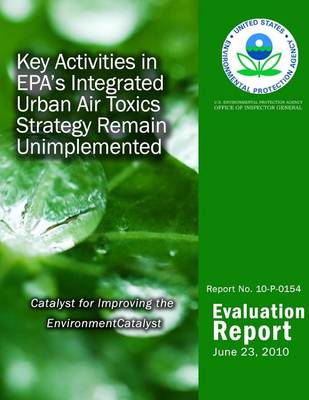 Book cover for Key Activities in EPA's Integrated Urban Air Toxics Strategy Remain Unimplemented